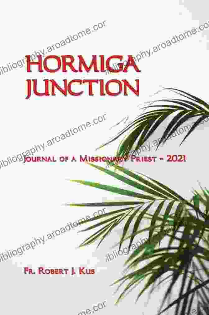 Book Cover Image Of Hormiga Junction Journal Of Missionary Priest 2024 Hormiga Junction: Journal Of A Missionary Priest 2024