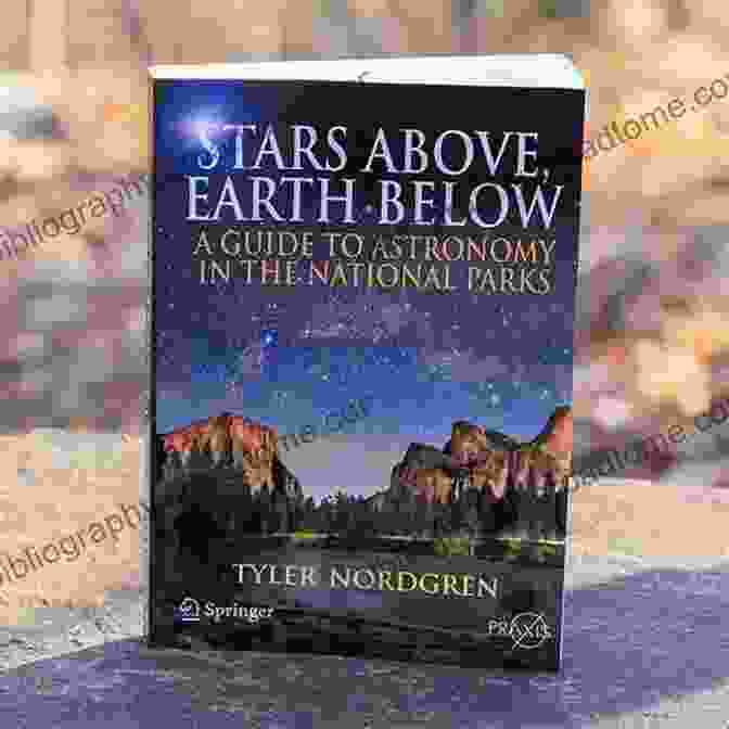 Book Cover Of 'Stars Above, Earth Below', Featuring A Starry Sky Above And A Lush Forest Below Stars Above Earth Below: A Guide To Astronomy In The National Parks (Springer Praxis Books)