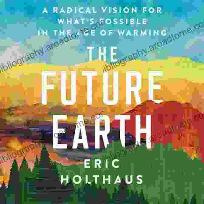 Book Cover: Radical Vision For What's Possible In The Age Of Warming The Future Earth: A Radical Vision For What S Possible In The Age Of Warming