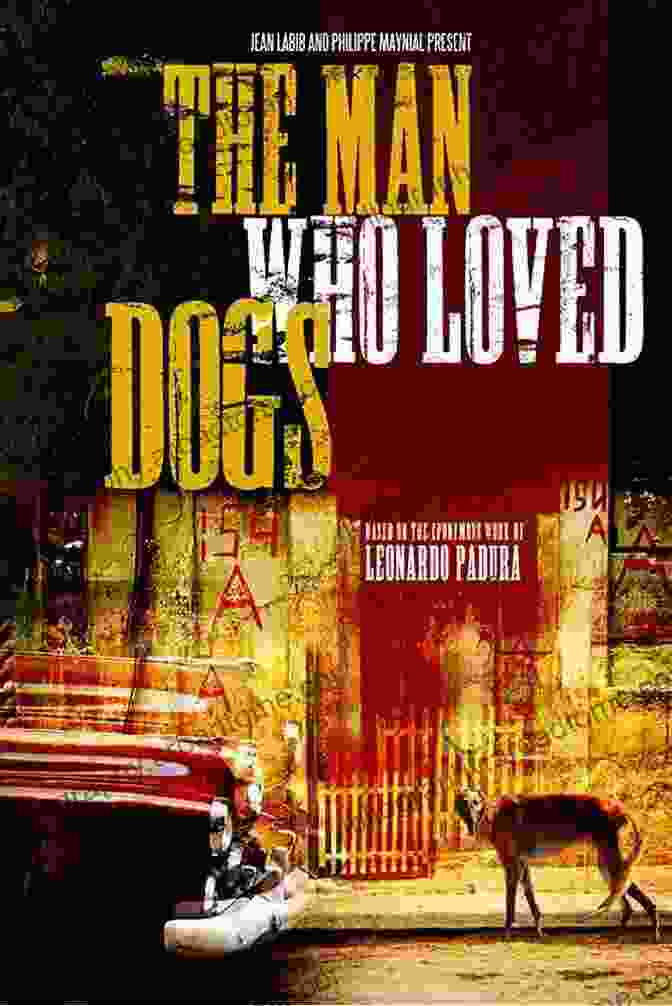 Book Cover: The Man Who Loved Dogs The Man Who Loved Dogs: A Novel