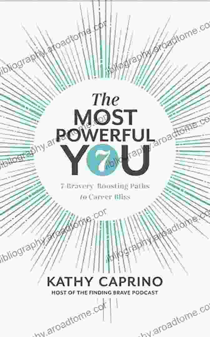 Bravery Boosting Paths To Career Bliss Book Cover The Most Powerful You: 7 Bravery Boosting Paths To Career Bliss