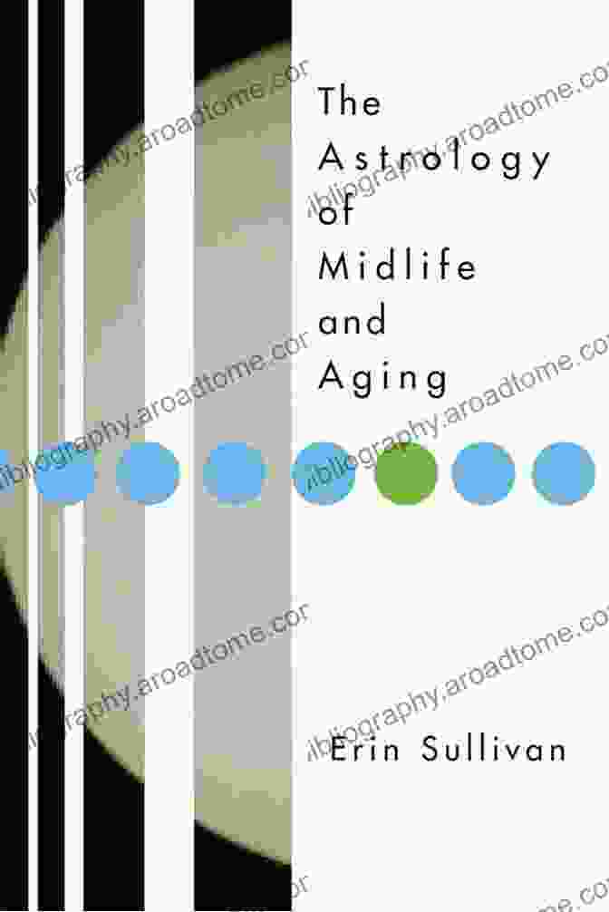 Cosmic Compass Astrology Of Midlife And Aging