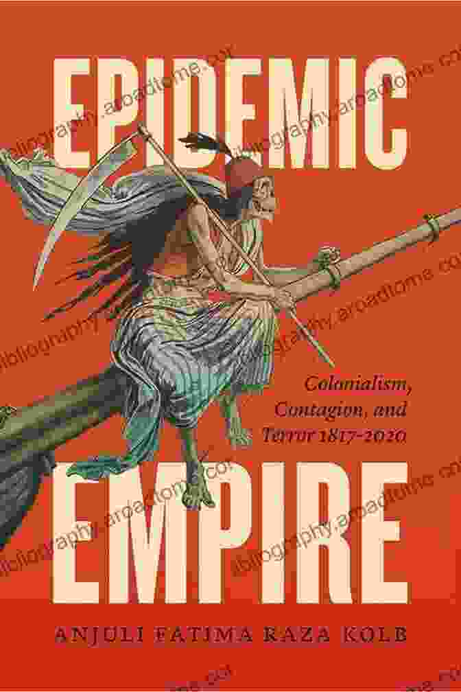 Cover Of Epidemic Empire: Colonialism, Contagion, And Terror, 1817 2024 Epidemic Empire: Colonialism Contagion And Terror 1817 2024