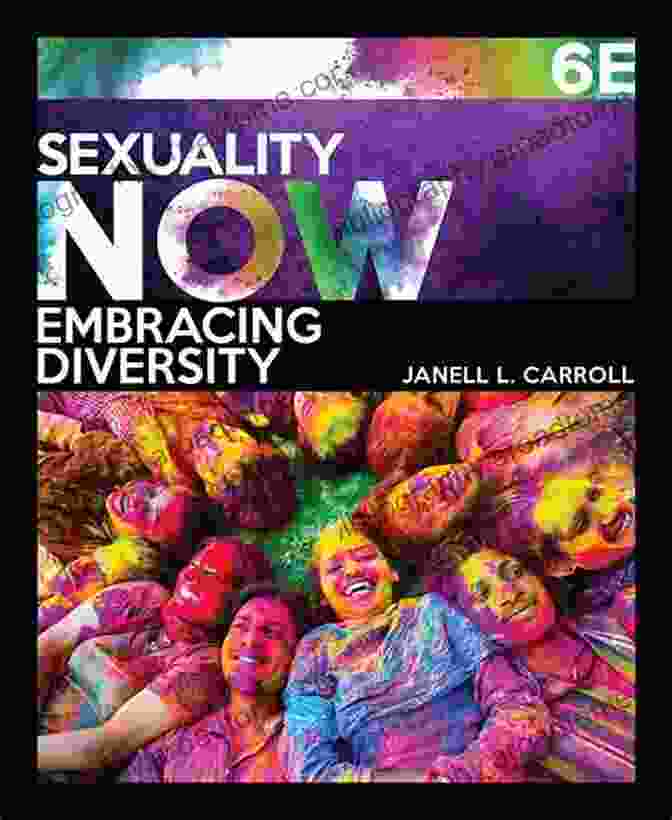 Cover Of Sexuality Now By Janell Carroll, Showcasing A Diverse Group Of People Representing Various Sexual Orientations And Gender Identities. Sexuality Now: Embracing Diversity Janell L Carroll