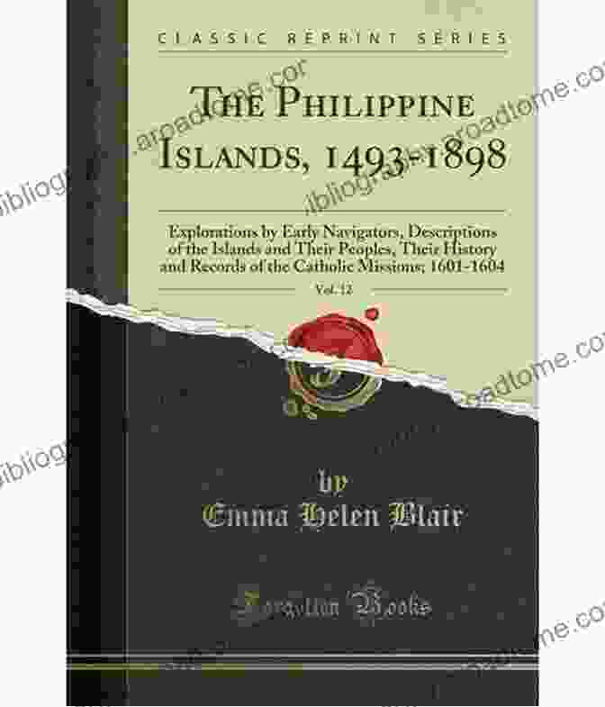 Cover Of The Philippine Islands 1493 1898: Volume 28 Of 55 The Philippine Islands 1493 1898 Volume 28 Of 55 1637 38 Explorations By Early Navigators Descriptions Of The Islands And Their Peoples Their History To The Close Of The Nineteenth Century