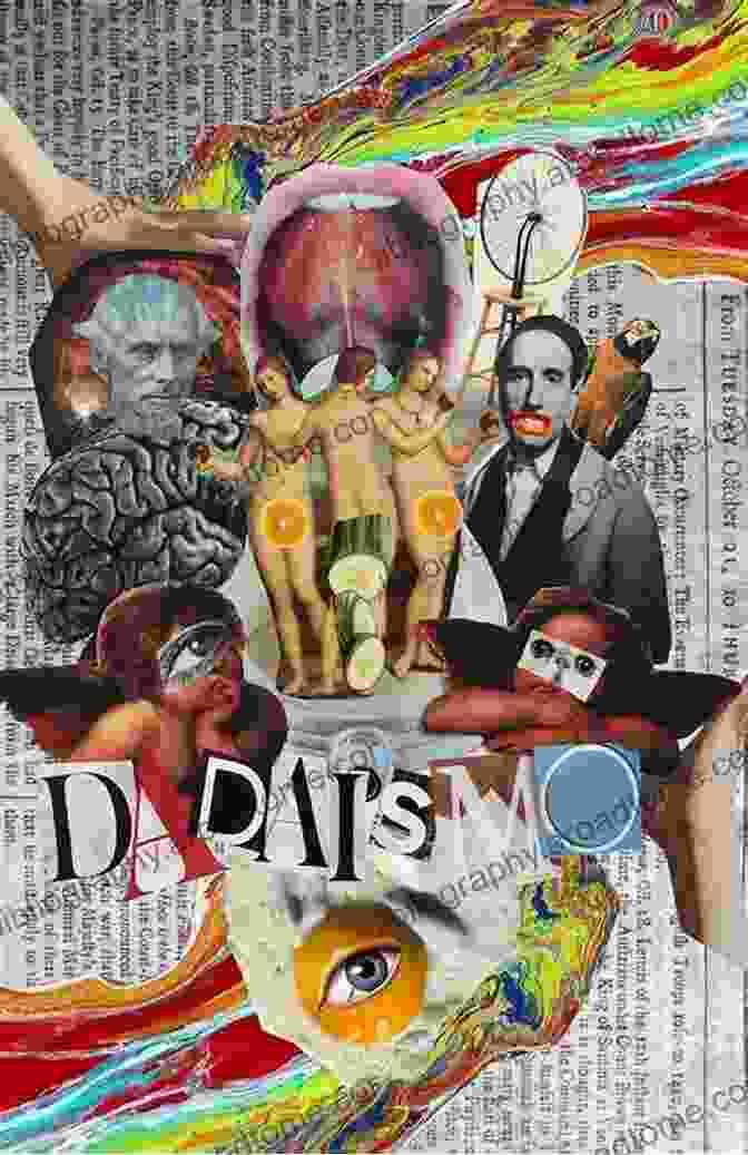 Dadaism Artwork Featuring A Collage Of Abstract Shapes And Colors Destruction Was My Beatrice: Dada And The Unmaking Of The Twentieth Century