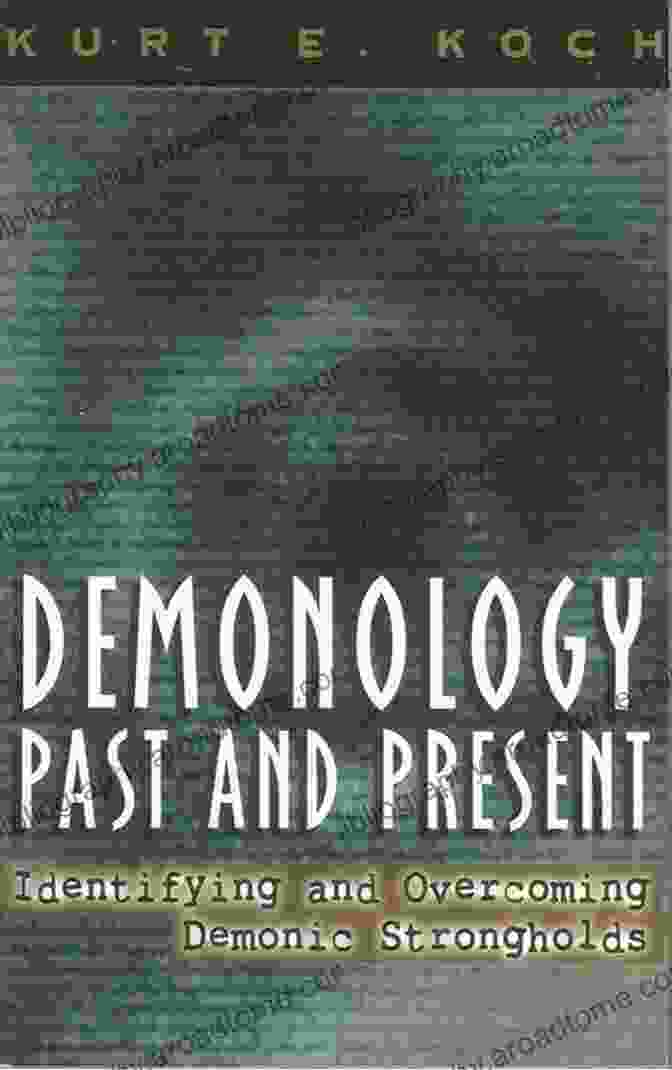 Demonology Past And Present Book Cover With Dark And Eerie Illustration Demonology Past And Present: Identifying And Overcoming Demonic Strongholds