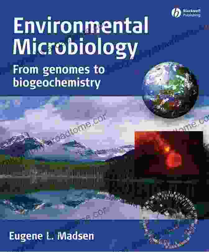 Environmental Microbiology: From Genomes to Biogeochemistry