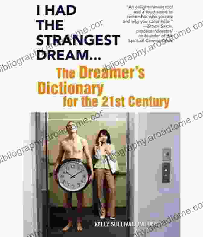 Examining A Dream I Had The Strangest Dream : The Dreamer S Dictionary For The 21st Century