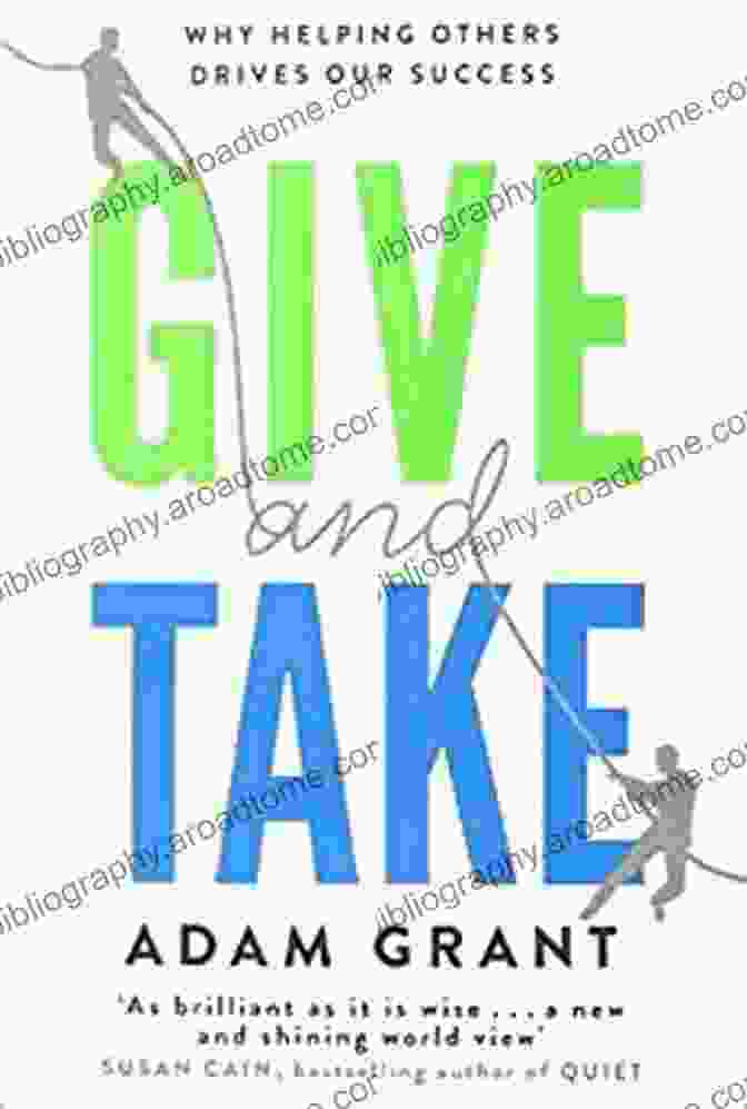 Give And Take: Why Helping Others Drives Our Success Give And Take Elly Swartz