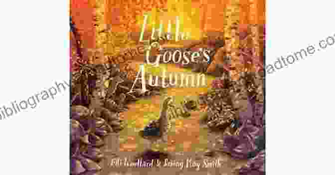 Little Goose Autumn Book Cover Featuring A Curious Goose Exploring A Vibrant Autumn Landscape Little Goose S Autumn Elli Woollard