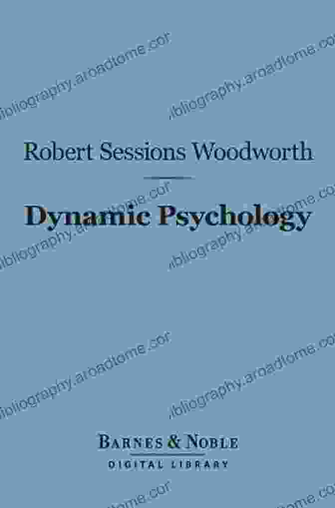 Motivation Drives Behavior Dynamic Psychology Illustrated Edition Robert Sessions Woodworth