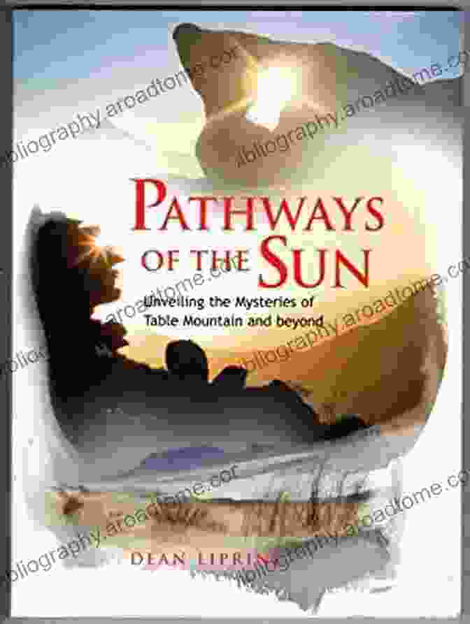 Pathways Of The Sun Book Cover, Featuring A Stunning Image Of Table Mountain And The Surrounding Landscape Pathways Of The Sun Unveiling The Mysteries Of Table Mountain And Beyond