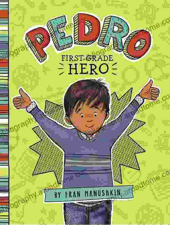 Pedro First Grade Hero Book Cover Pedro First Grade Hero Fran Manushkin