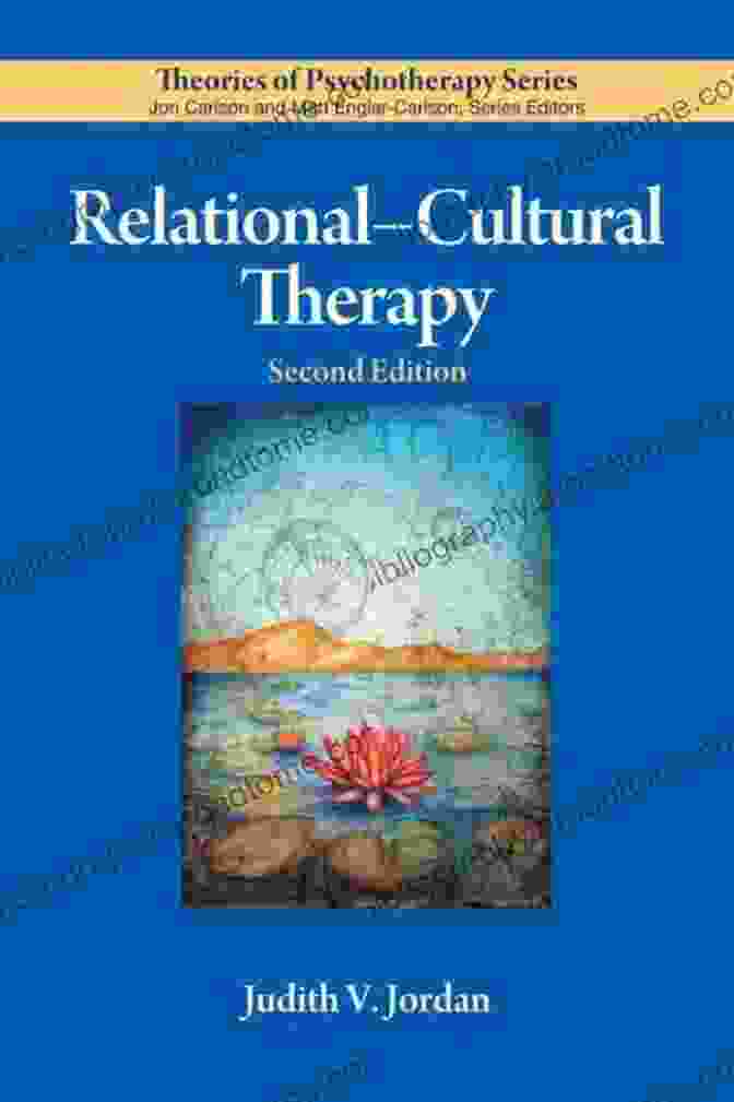 Practical Application Of Relational Cultural Therapy: A Catalyst For Change Relational Cultural Therapy (Theories Of Psychotherapy)