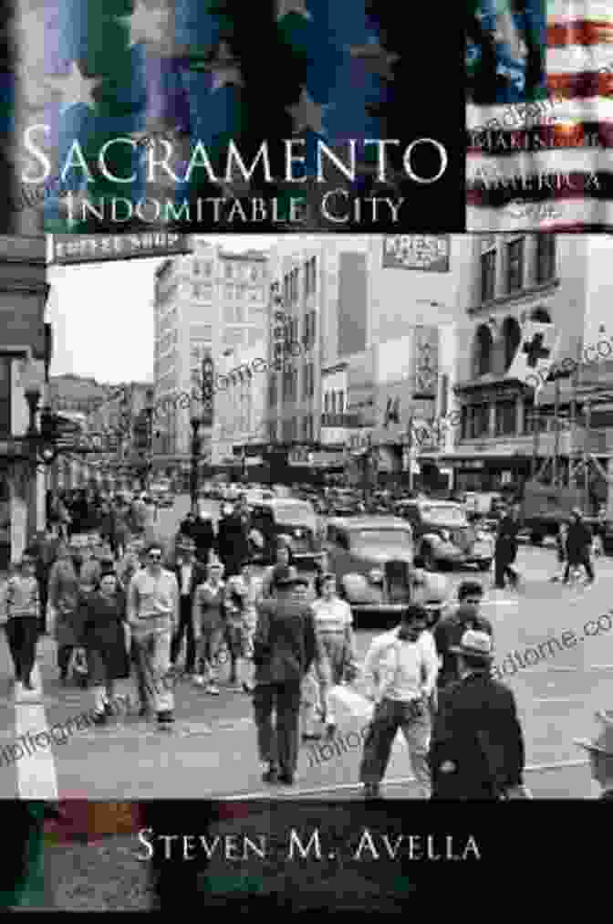 Sacramento Indomitable City Book Cover Sacramento: Indomitable City Steven M Avella