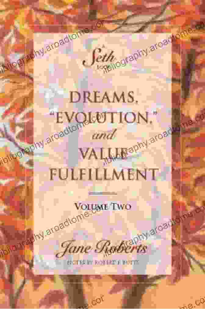 Seth Book Volume Two: Dreams, Evolution, And Value Fulfillment By Jane Roberts Dreams Evolution And Value Fulfillment Volume Two (A Seth Book)