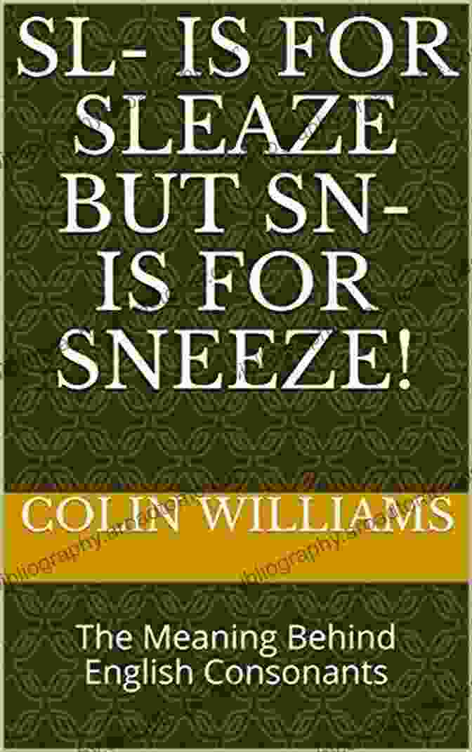 Sl Is For Sleaze But Sn Is For Sneeze Book Cover Sl Is For Sleaze But Sn Is For Sneeze : The Meaning Behind English Consonants