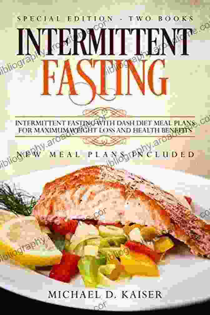 Special Edition Two Intermittent Fasting With Dash Diet Meal Plans Intermittent Fasting: Special Edition Two Intermittent Fasting With DASH Diet Meal Plans For Maximum Weight Loss And Health Benefits New Meal Plans Included