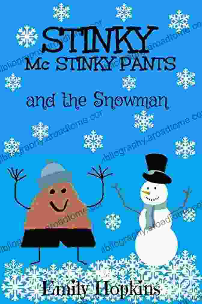 Stinky McStinky Pants And The Snowman STINKY McSTINKY PANTS And The Snowman (FUNNY RHYMING PICTURE BEGINNER READER EARLY LEARNING)