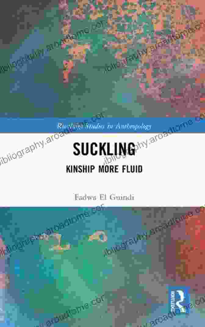 Suckling Kinship More Fluid Routledge Studies In Anthropology Book Cover Suckling: Kinship More Fluid (Routledge Studies In Anthropology)