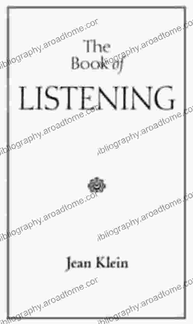 The Art Of Listening By Jean Klein The Of Listening Jean Klein