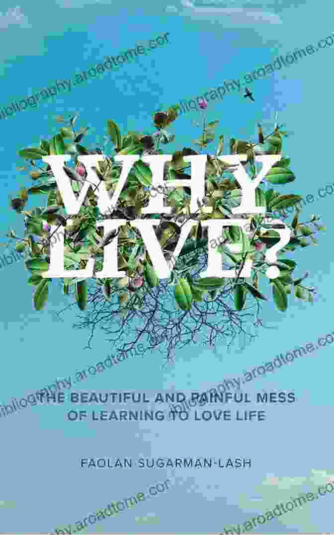 The Beautiful And Painful Mess Of Learning To Love Life Book Cover Why Live?: The Beautiful And Painful Mess Of Learning To Love Life