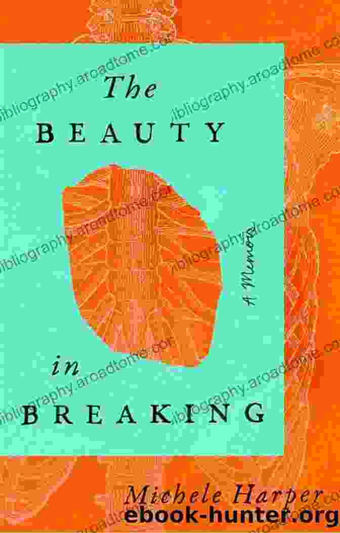 The Beauty In Breaking Book Cover The Beauty In Breaking: A Memoir