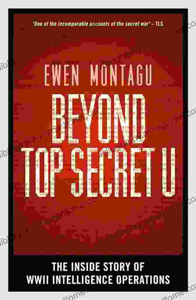 The Book Beyond Top Secret By Ewen Montagu, Detailing His Experiences During World War II Beyond Top Secret U Ewen Montagu