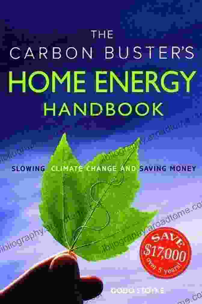 The Carbon Buster Home Energy Handbook The Carbon Buster S Home Energy Handbook: Slowing Climate Change And Saving Money