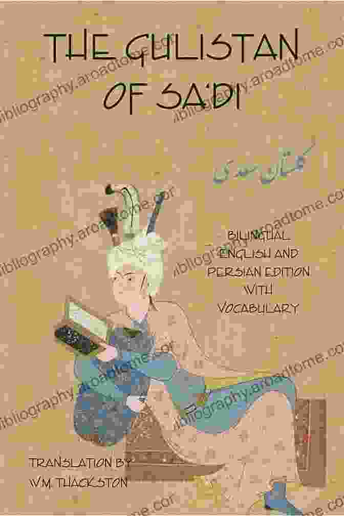 The Gulistan Of Sa'di With Illustrations: A Literary Masterpiece Unveiled The Gulistan Of Sa Di: With Illustration