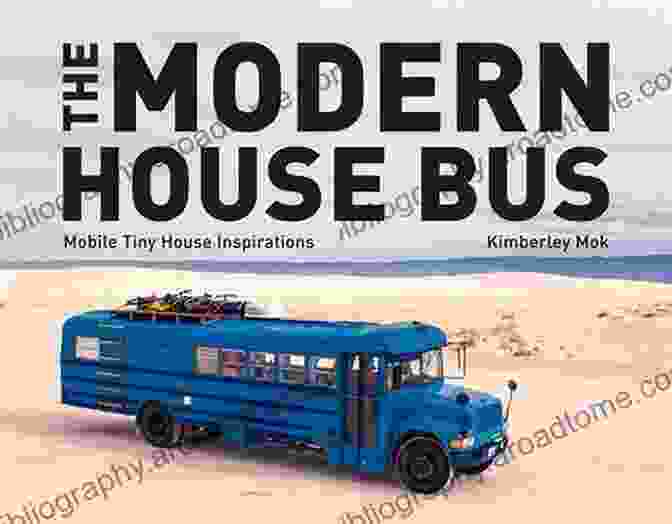 The Modern House Bus: Mobile Tiny House Inspirations Book Cover The Modern House Bus: Mobile Tiny House Inspirations