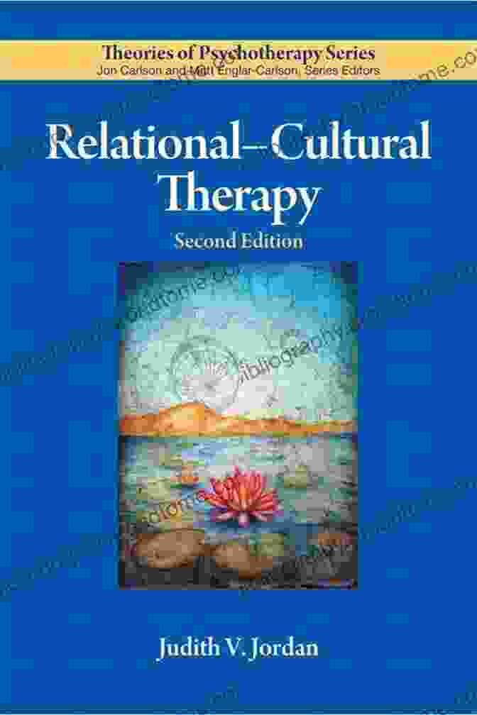 Trilogy Of Relational Cultural Therapy Theories: Empowerment, Liberation, And Critical Consciousness Relational Cultural Therapy (Theories Of Psychotherapy)