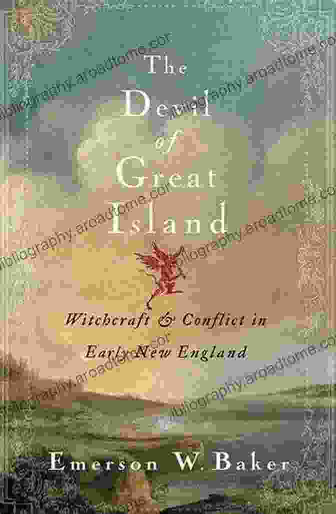 Witchcraft And Conflict In Early New England Cover The Devil Of Great Island: Witchcraft And Conflict In Early New England