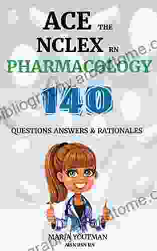 ACE THE NCLEX RN PHARMACOLOGY: 140 Nursing Practice Questions Rationales to easily Pass the nclex PHARMACOLOGY nclex rn Pharmacology guide