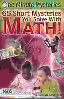 65 Short Mysteries You Solve With Math (One Minute Mysteries)