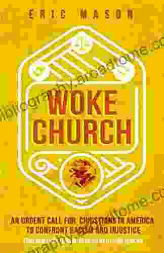 Woke Church: An Urgent Call for Christians in America to Confront Racism and Injustice