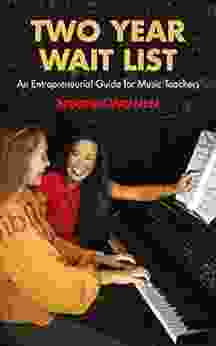 Two Year Waitlist: An Entrepreneurial Guide For Music Teachers