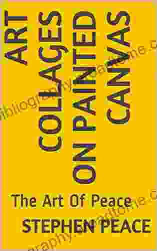 Art Collages On Painted Canvas: The Art Of Peace (Digitally Enhanced Art Made During The 2024 Covid Pandemic)