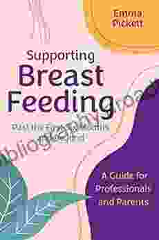 Supporting Breastfeeding Past The First Six Months And Beyond: A Guide For Professionals And Parents