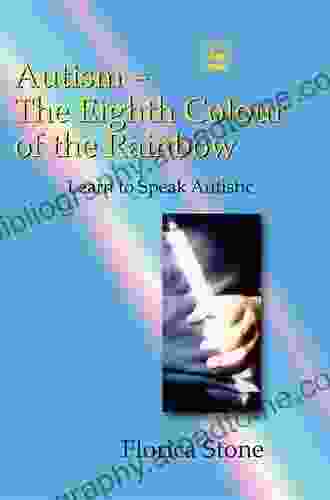 Autism The Eighth Colour of the Rainbow: Learn to Speak Autistic