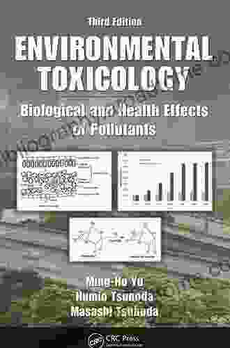 Environmental Toxicology: Biological And Health Effects Of Pollutants Third Edition