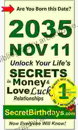 Born 2035 Nov 11? Your Birthday Secrets To Money Love Relationships Luck: Fortune Telling Self Help: Numerology Horoscope Astrology Zodiac Destiny Science Metaphysics (20351111)