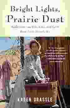 Bright Lights Prairie Dust: Reflections On Life Loss And Love From Little House S Ma