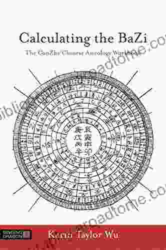 Calculating The BaZi: The GanZhi/Chinese Astrology Workbook