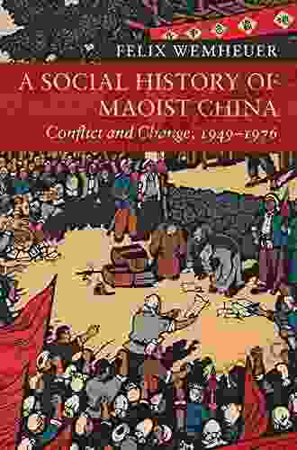 A Social History of Maoist China: Conflict and Change 1949 1976 (New Approaches to Asian History 19)