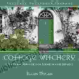 Cottage Witchery: Natural Magick For Hearth And Home