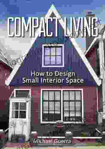 Compact Living: How To Design Small Interior Space