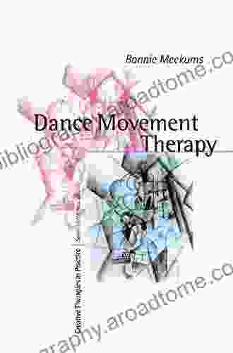 Dance Movement Therapy: A Creative Psychotherapeutic Approach (Creative Therapies In Practice Series)