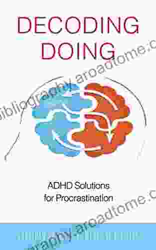 Decoding Doing: ADHD Solutions For Procrastination